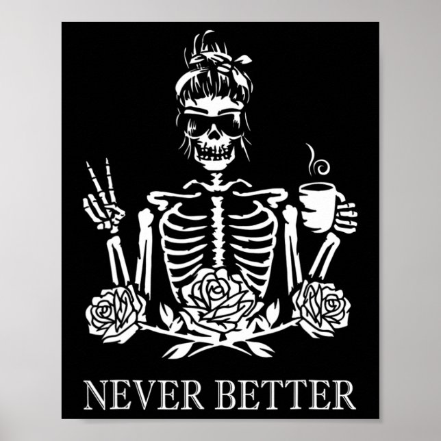 Never Better Skeleton Women Drinking Coffee Peace  Poster (Front)