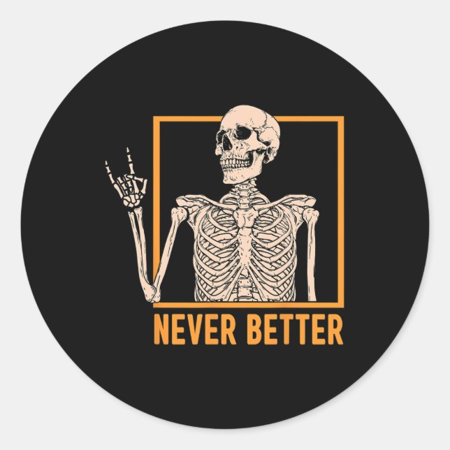 Never Better Skeleton Women Halloween Skeleton Roc Classic Round Sticker (Front)
