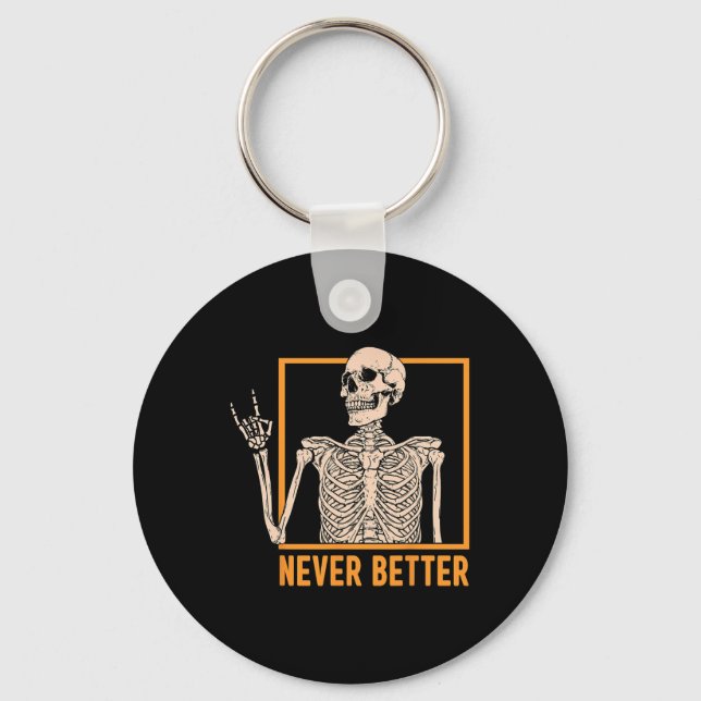 Never Better Skeleton Women Halloween Skeleton Roc Key Ring (Front)