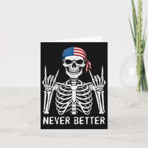 Never Better Skull Skeleton Funny Halloween For Wo Card
