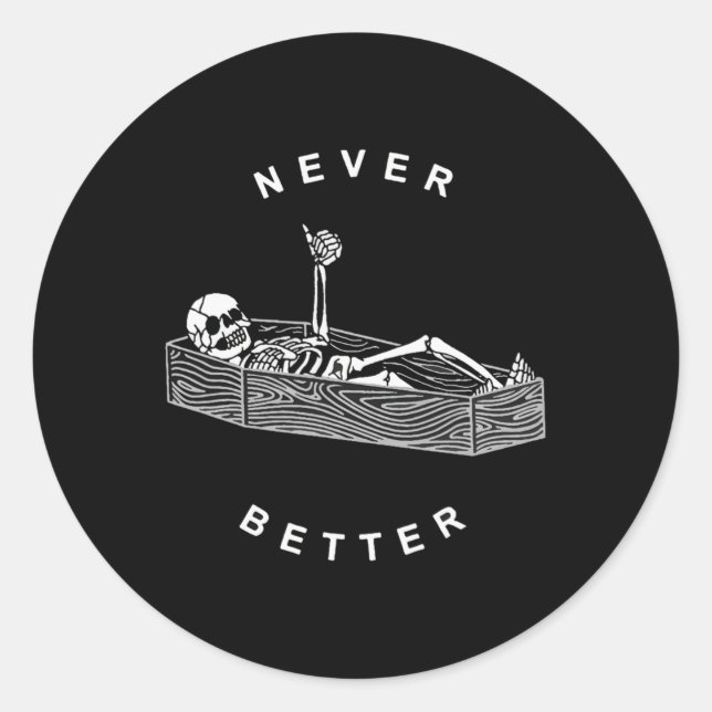Never Better Skull Skeleton In The Coffin Hallowee Classic Round Sticker (Front)