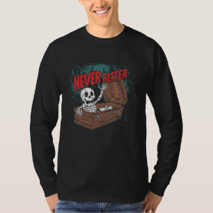 Never Better Skull Skeleton In The Coffin Hallowee T-Shirt