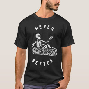 Never Better Skull Skeleton Is In The Coffin Hallo T-Shirt