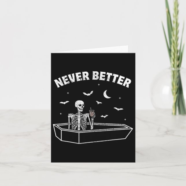 Never Better Skull Skeleton Sat In A Coffin Hallow Card (Front)
