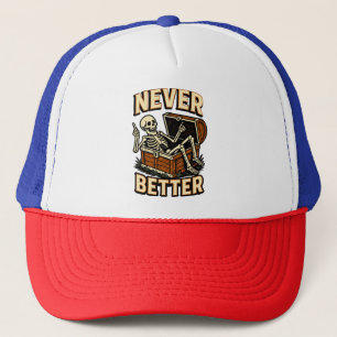 Never Better Trucker Hat