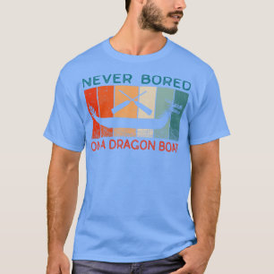 Never Bored On A Dragon Boat Funny Racing 1 T-Shirt