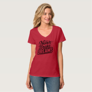 Never Brake Dreams Motivational Women's Typograp T-Shirt