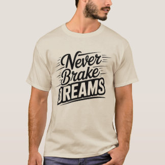 Never Brake Dreams | Vintage Style Motivational Me T-Shirt