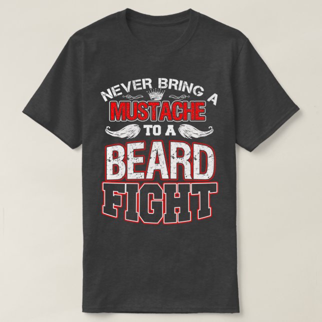 Never Bring A Moustache To A Beard Fight T-Shirt (Design Front)