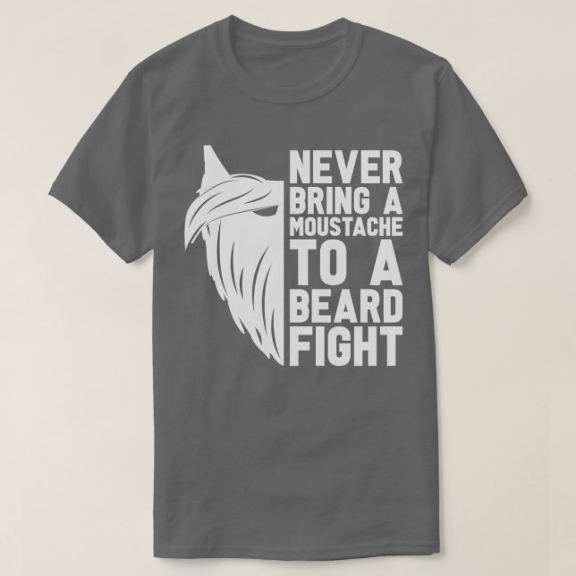 Never Bring A Moustache To A Beard Men Full Beard  T-Shirt (Design Front)