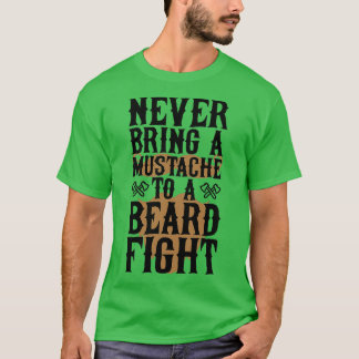 Never Bring A Mustache To A Beard Fight 2 1 T-Shirt