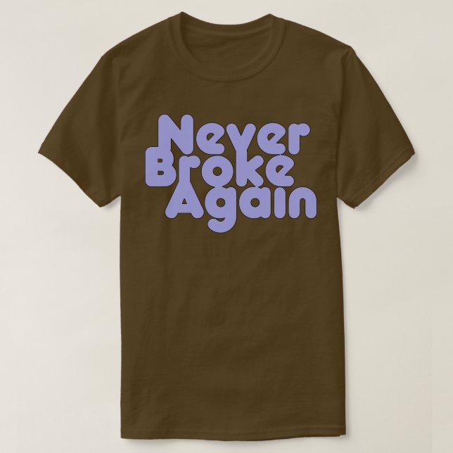 Never Broke Again 1 T-Shirt (Design Front)