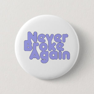 Never Broke Again 6 Cm Round Badge