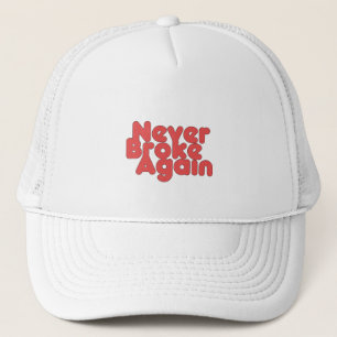 Never Broke Again Trucker Hat