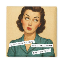 Never Buy Your Bull Snarky Magnet