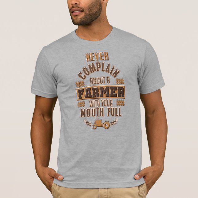 Never Complain About a Farmer T-Shirt (Front)