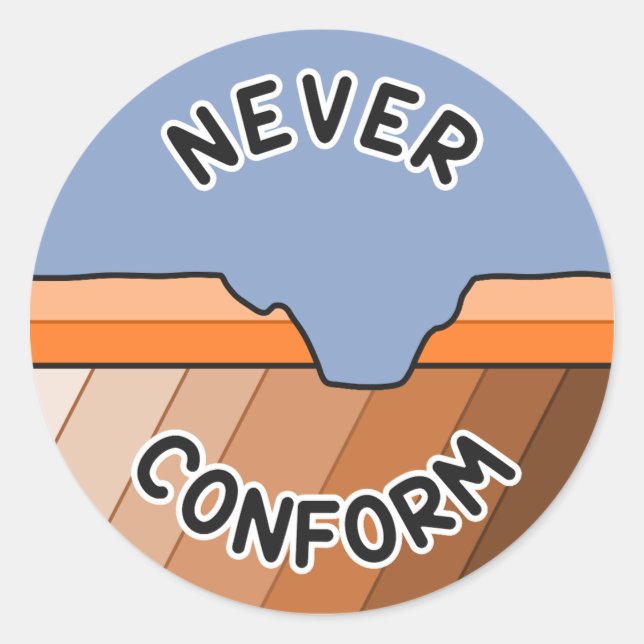Never Conform- Geologist's Angular Unconformity Classic Round Sticker (Front)