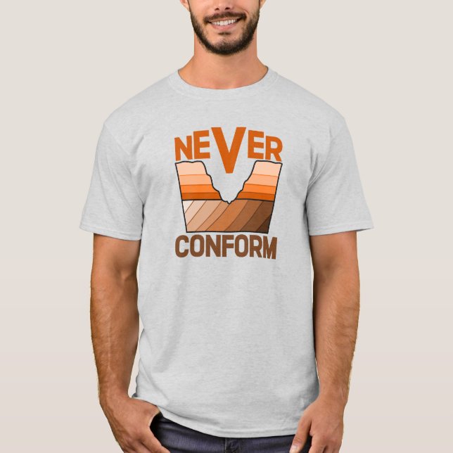 Never Conform- Geologist's Angular Unconformity T-Shirt (Front)