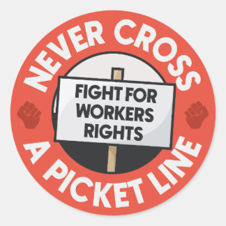 Never Cross A Picket Line - Workers Rights Classic Round Sticker