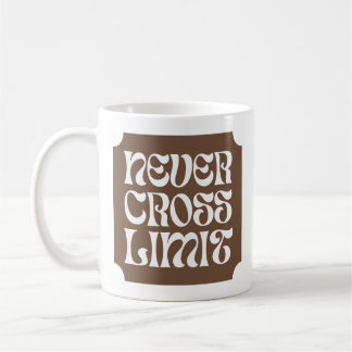 Never Cross Limit Inspirational Quote Coffee Mug