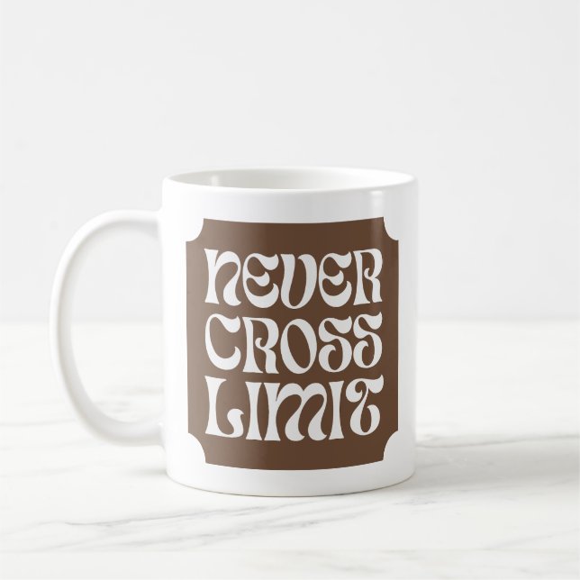 Never Cross Limit Inspirational Quote Coffee Mug (Left)