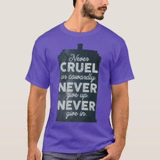 Never Cruel or Cowardly Never Give Up Never Give I T-Shirt