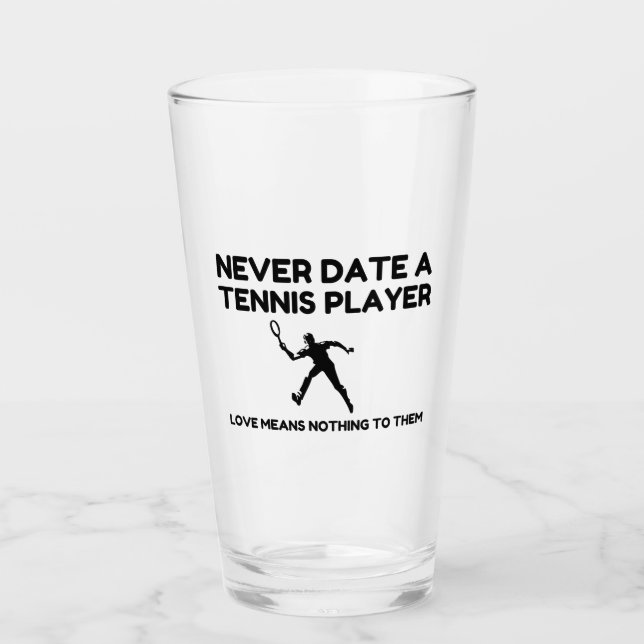 Never Date A Tennis Player Glass (Front)