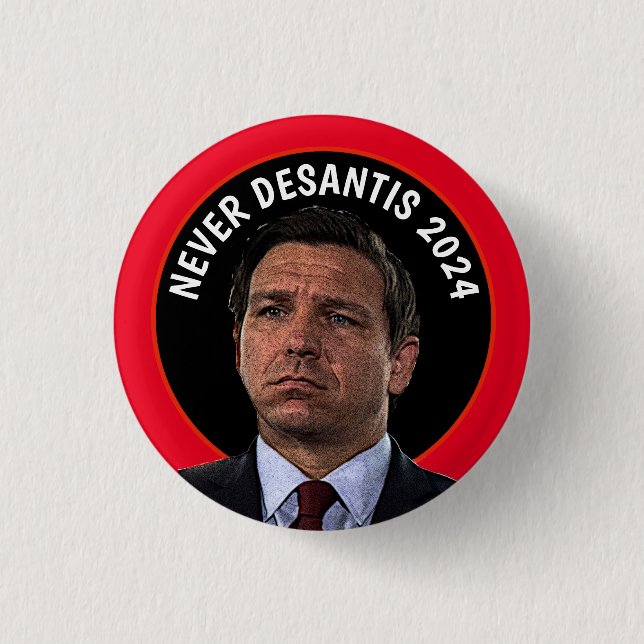 Never DeSantis 2024   3 Cm Round Badge (Front)