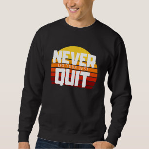 Never Do Your Best Quit Gift Tee Funny Motivationa