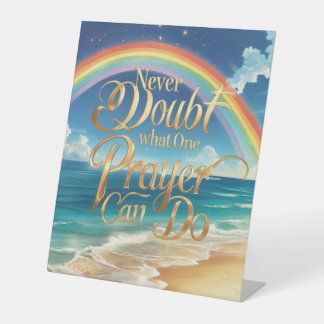 Never doubt what one prayer can do pedestal sign