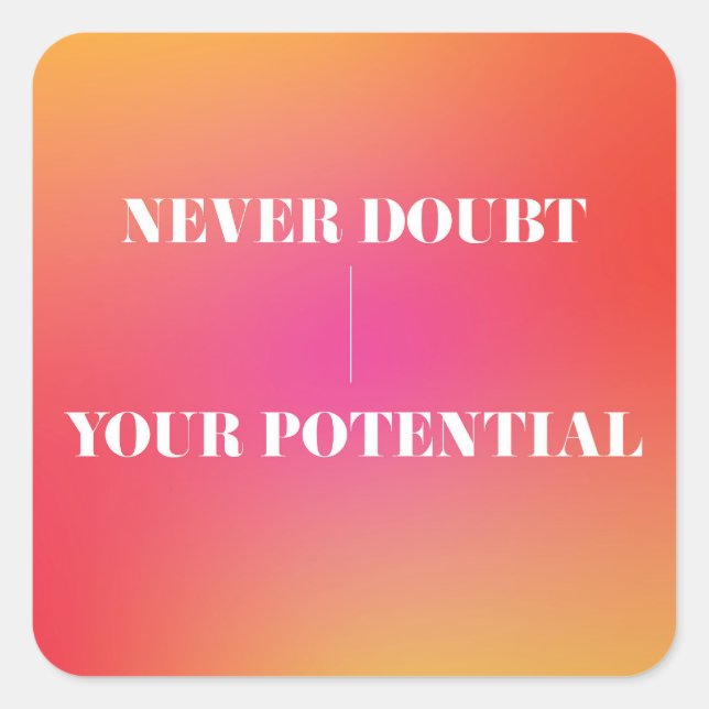 Never Doubt Your Potential Design Quote Gradient Square Sticker (Front)
