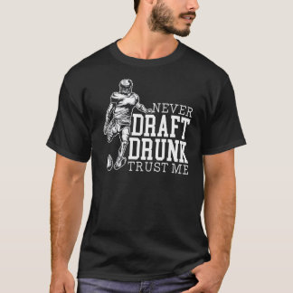 Never Draught Drunk Fantasy Football Sport T-Shirt