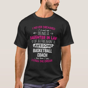 Never Dreamed Being Daughter In Law Awesome Basket T-Shirt