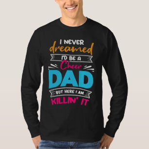 Never Dreamed I'd Be A Cheer Dad Biggest Fan Cheer T-Shirt