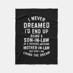 Never Dreamed Id End Up Being A Son In Law Gifts.p Fleece Blanket