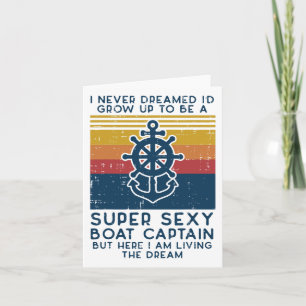 Never Dreamed Id Grow Up Boat Captain Funny Owner Card