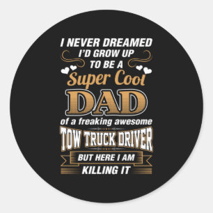Never Dreamed Super Cool Dad Truck Driver Classic Round Sticker