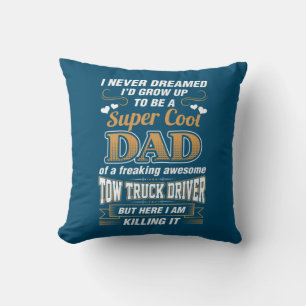 Never Dreamed Super Cool Dad Truck Driver Cushion