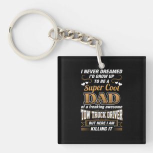 Never Dreamed Super Cool Dad Truck Driver Key Ring