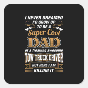 Never Dreamed Super Cool Dad Truck Driver Square Sticker