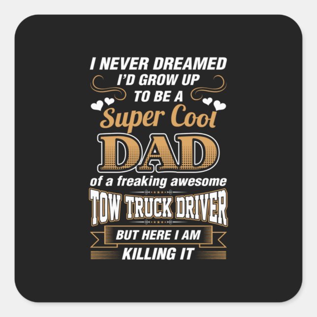 Never Dreamed Super Cool Dad Truck Driver Square Sticker (Front)