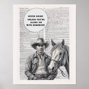 Never drink unless you’re alone or with somebody. poster