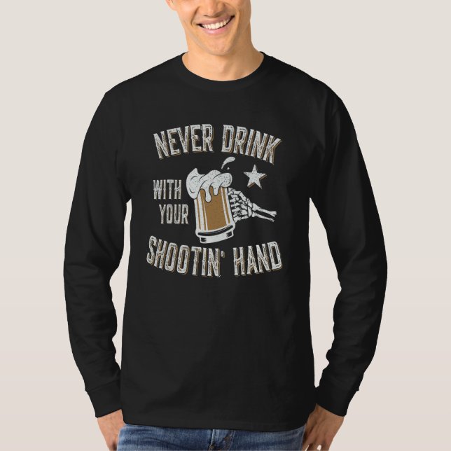 Never Drink with Your Shooting Hand Skeleton Funny T-Shirt (Front)