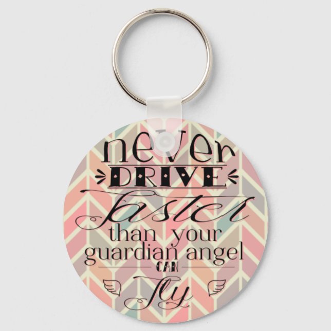 Never Drive Faster Chevron Quote Keychain (Front)