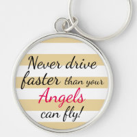Never Drive Faster Than Angels Can Fly Key Chain