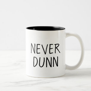 Never Dunn Coffee Mug