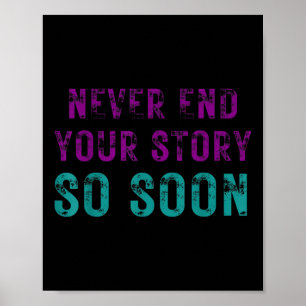 Never End Your Story So Soon Suicide Prevention Aw Poster