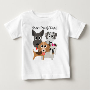 Never Enough Dogs Baby T-Shirt