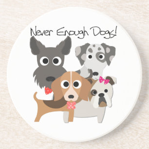 Never Enough Dogs Coaster