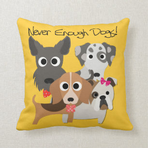 Never Enough Dogs Cushion